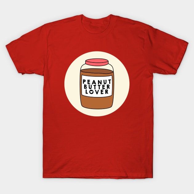 Peanutbutter Lover T-Shirt by s3xyglass3s